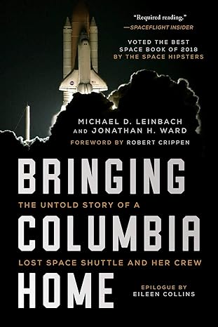 Bringing Columbia Home: The Untold Story of a Lost Space Shuttle and Her Crew